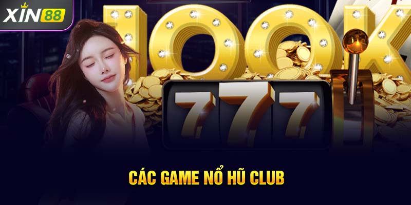 Các game nổ hũ club