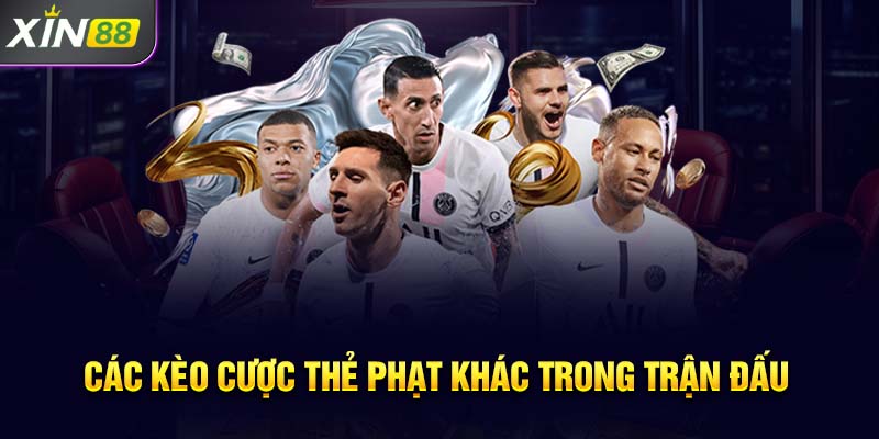 Các kèo cược thẻ phạt khác trong trận đấu