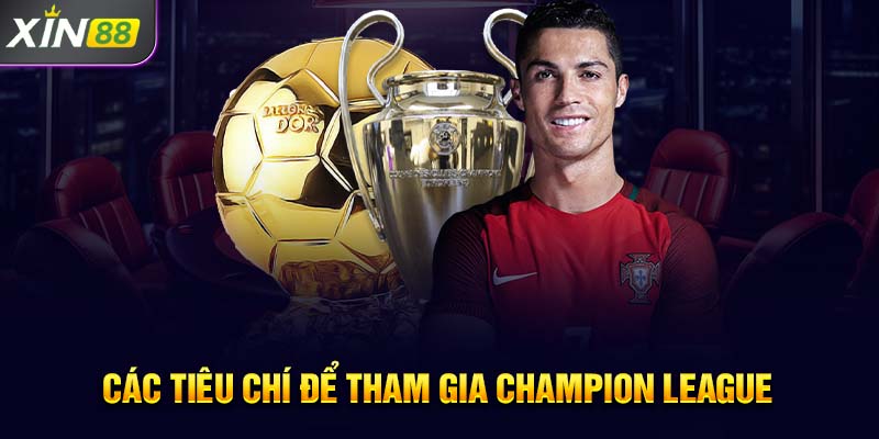 Các tiêu chí để tham gia Champion League