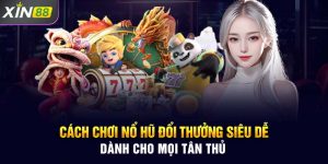 Cách Chơi Nổ Hũ Đổi Thưởng Siêu Dễ Dành Cho Mọi Tân Thủ