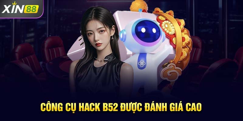 Công cụ hack B52 được đánh giá cao