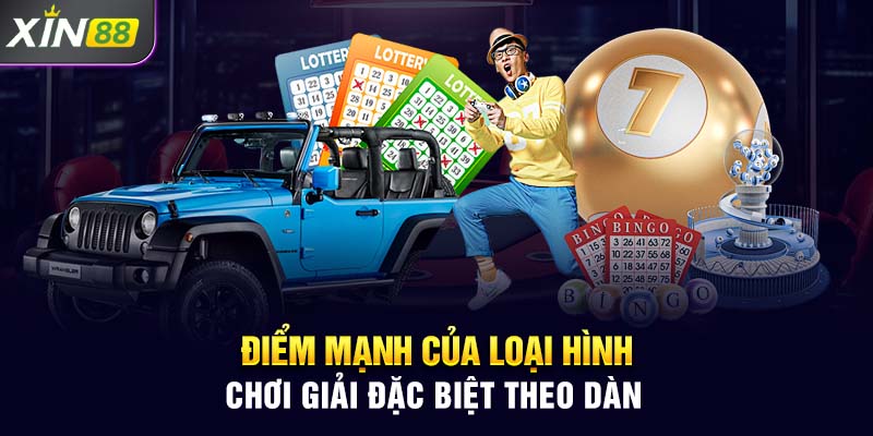 Điểm mạnh của loại hình chơi giải đặc biệt theo dàn