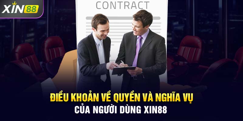 Điều khoản về quyền và nghĩa vụ của người dùng Xin88