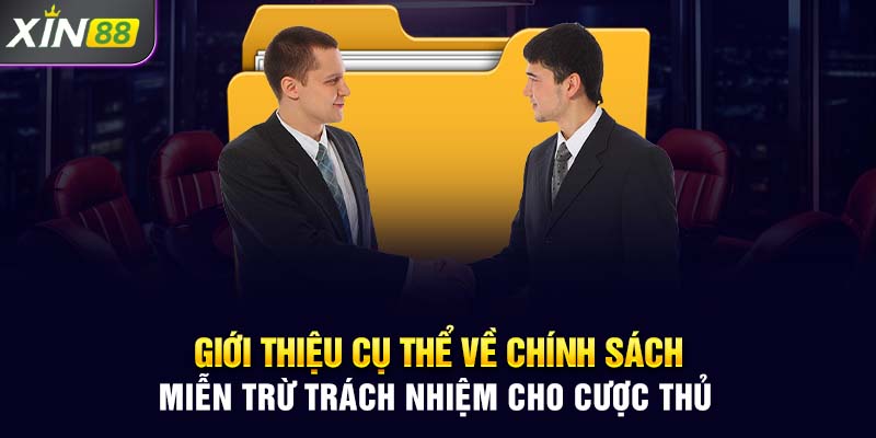 Giới thiệu cụ thể về chính sách miễn trừ trách nhiệm cho cược thủ