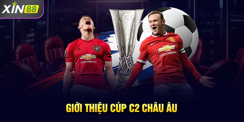 Giới thiệu Cúp C2 châu Âu