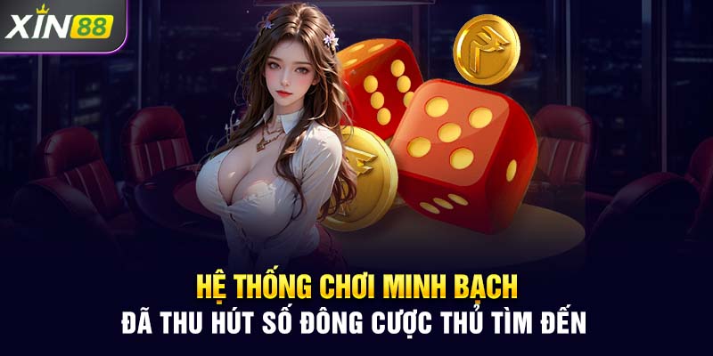 hệ thông minh bạch thu hút số lượng lớn cược thủ