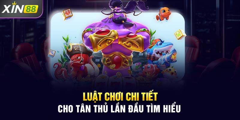 Luật chơi chi tiết cho tân thủ lần đầu tìm hiểu