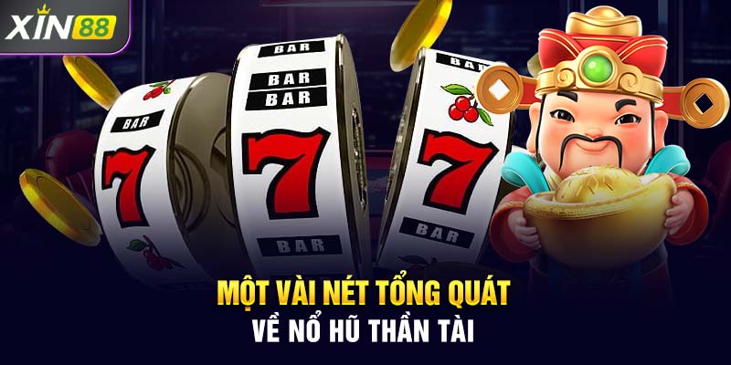 Một vài nét tổng quát về nổ hũ thần tài