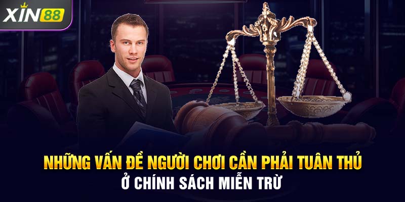 Những vấn đề người chơi cần phải tuân thủ  ở chính sách miễn trừ