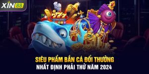 Siêu Phẩm Bắn Cá Đổi Thưởng Nhất Định Phải Thử Năm 2024