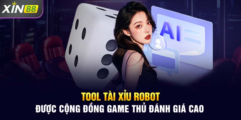 Tool Tài Xỉu Robot được cộng đồng game thủ đánh giá cao